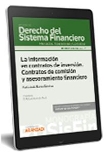 La informcion en contratos de inversión. Contratos de comisión y aseso ramiento financiero (Monografia Revista de Derecho Financiero 2021)