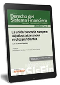 La unión bancaria europea: objetivos alcanzados y retos pendientes (Mo nografía n.3.Revista de derecho del sistema financiero)