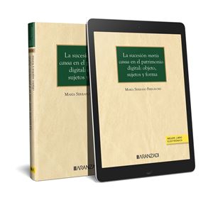 La sucesión mortis causa en el patrimonio digital: objeto, sujetos y forma 1ª Ed. 
