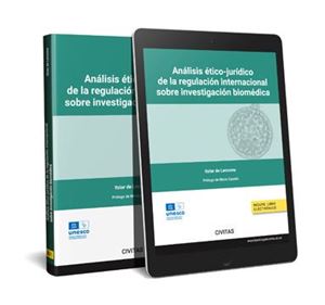 Análisis ético-jurídico de la regulación internacional sobre investigación biomédica 1ª Ed.