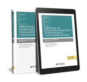 Análisis de las Operaciones Financieras: Teoría, Supuestos y Aplicaciones en Excel 1ª Ed.