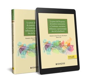 La praxis del programa de justicia restaurativa en Catalunya: narrativas, reflexiones y aprendizajes desde la facilitación (Ed. Catalán) 1ª Ed.