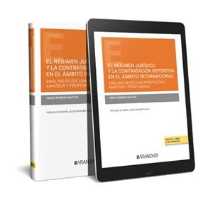El régimen jurídico y la contratación deportiva en el ámbito internacional: análisis desde una perspectiva amateur y profesional 1ª Ed.
