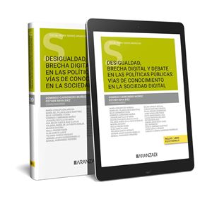 Desigualdad, brecha digital y debate en las políticas públicas: vías de conocimiento en la sociedad digital 1ª Ed. 