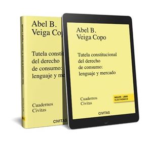 Tutela constitucional del derecho de consumo: lenguaje y mercado 1ª Ed.