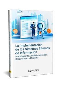 La implementación de los Sistemas Internos de Información Procedimiento; Canal de denuncias; Responsable del Sistema 1ª Ed. 