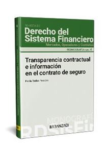 Transparencia contractual e información en el contrato de seguro [Monografía núm. 4. Revista de Derecho del Sistema Financiero] 1ª Ed. 