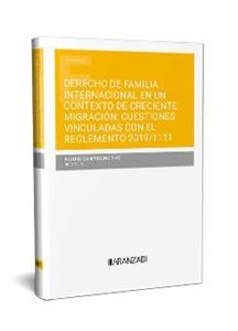 Derecho de familia internacional en un contexto de creciente migración: cuestiones vinculadas con el Reglamento 2019/111 1ª Ed. 